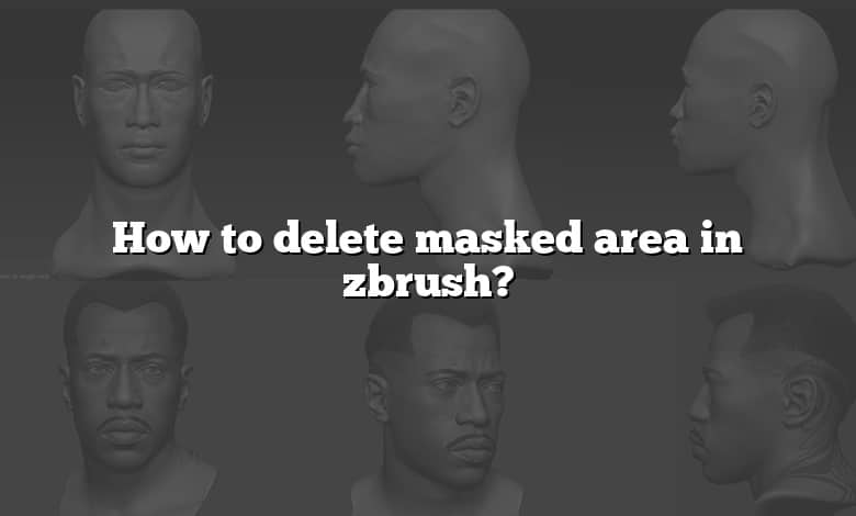 how to delete masked area zbrush