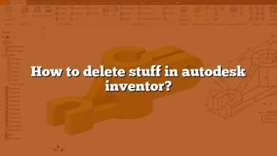 How to delete stuff in autodesk inventor?