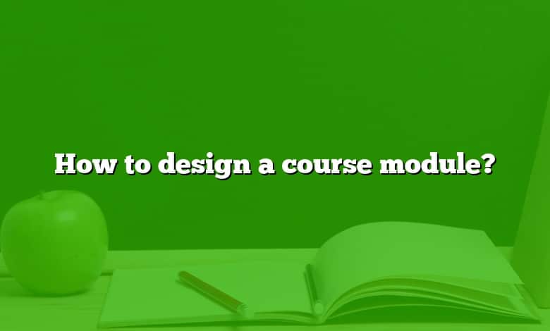 How to design a course module?