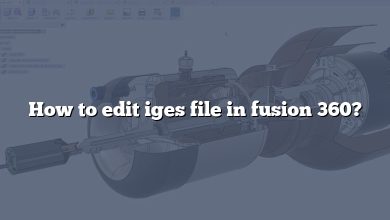 How to edit iges file in fusion 360?