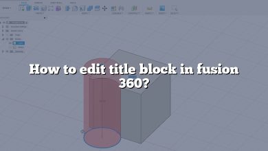 How to edit title block in fusion 360?