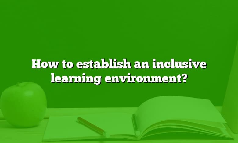 How To Establish An Inclusive Learning Environment?