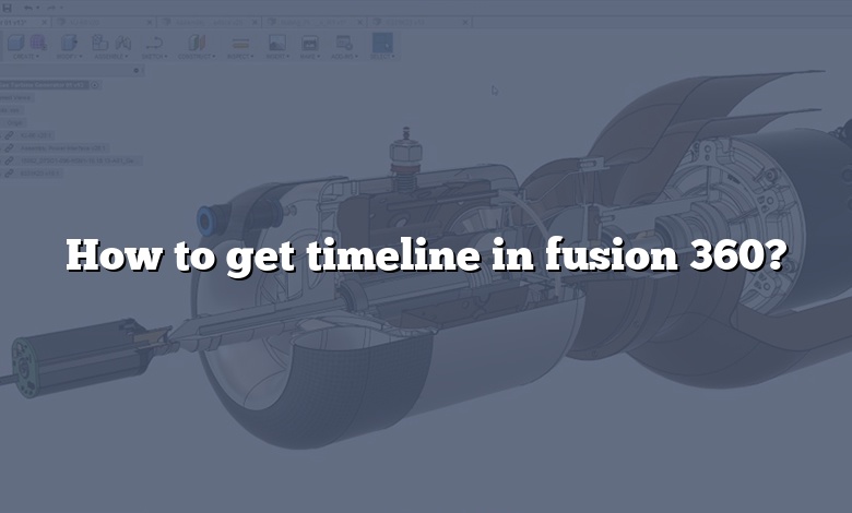 How to get timeline in fusion 360?