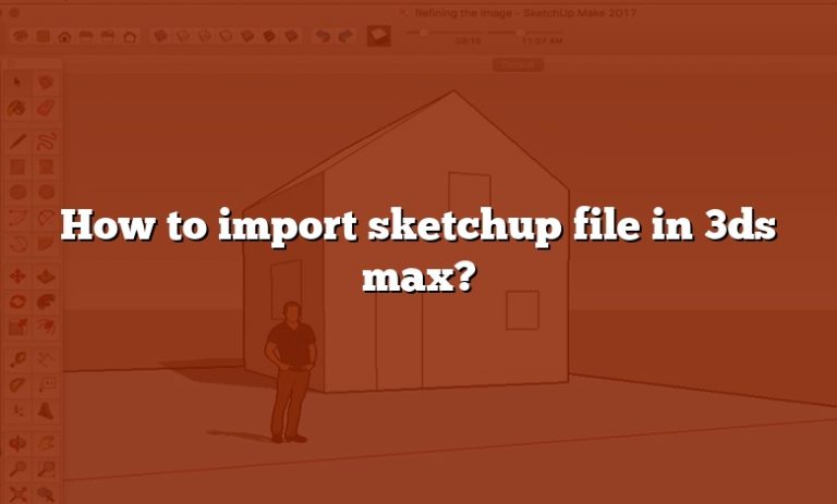 how to import sketchup file in 3ds max