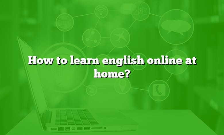 How to learn english online at home?