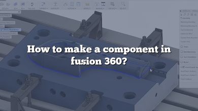 How to make a component in fusion 360?