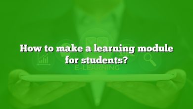 How to make a learning module for students?