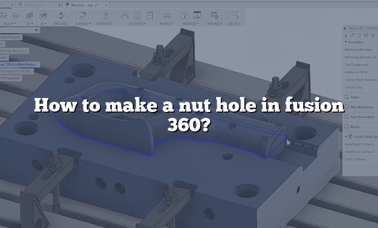 How to make a nut hole in fusion 360?