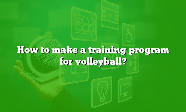 How to make a training program for volleyball?