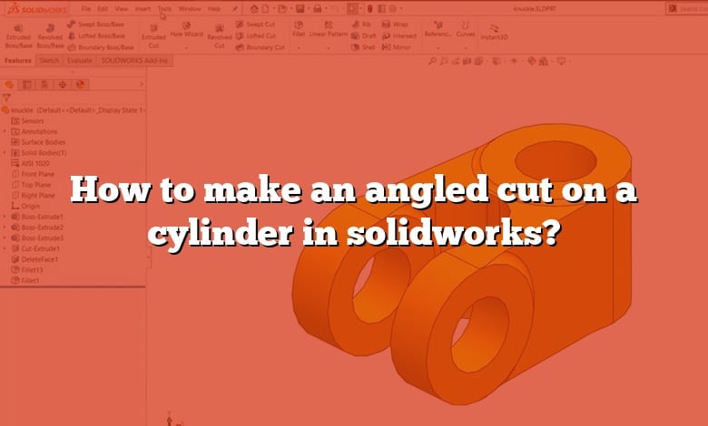 how-to-make-an-angled-cut-on-a-cylinder-in-solidworks