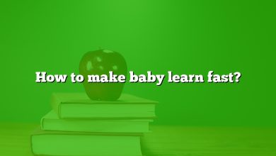 How to make baby learn fast?