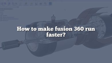 How to make fusion 360 run faster?