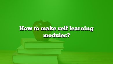 How to make self learning modules?