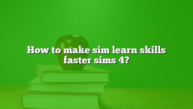 How to make sim learn skills faster sims 4?