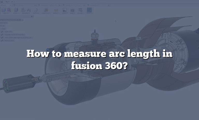 how-to-measure-arc-length-in-fusion-360-answer-2022