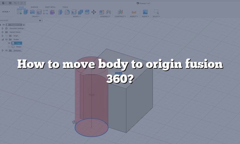 How to move body to origin fusion 360?