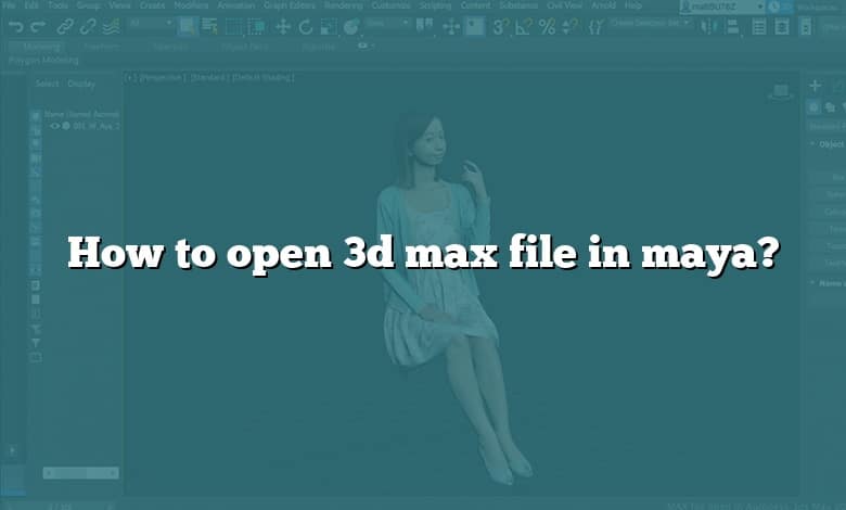 How to open 3d max file in maya?