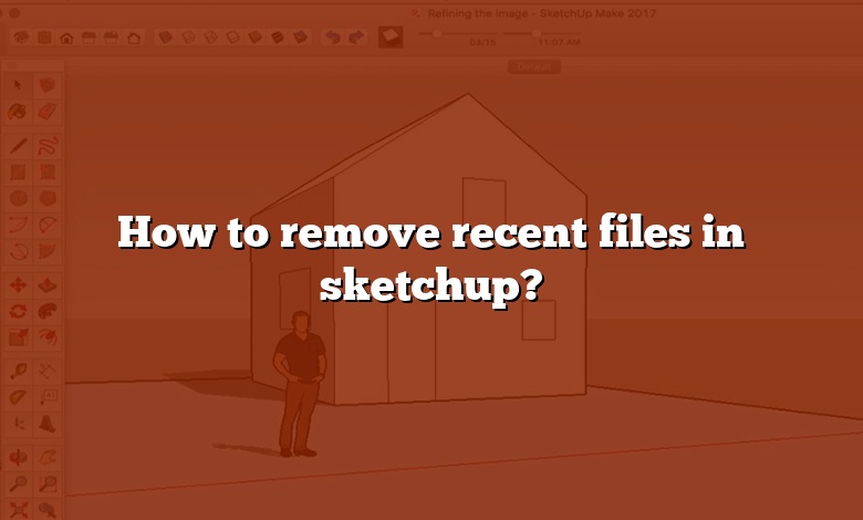 How to remove recent files in sketchup?