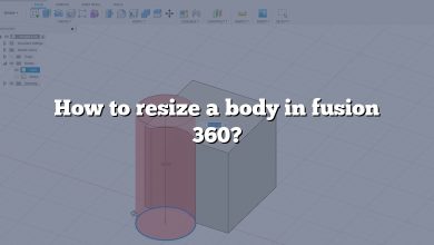 How to resize a body in fusion 360?