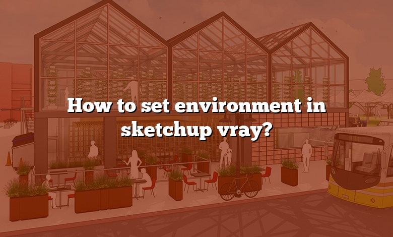 How to set environment in sketchup vray?