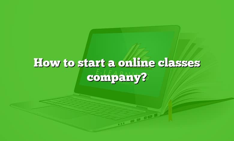 How to start a online classes company?