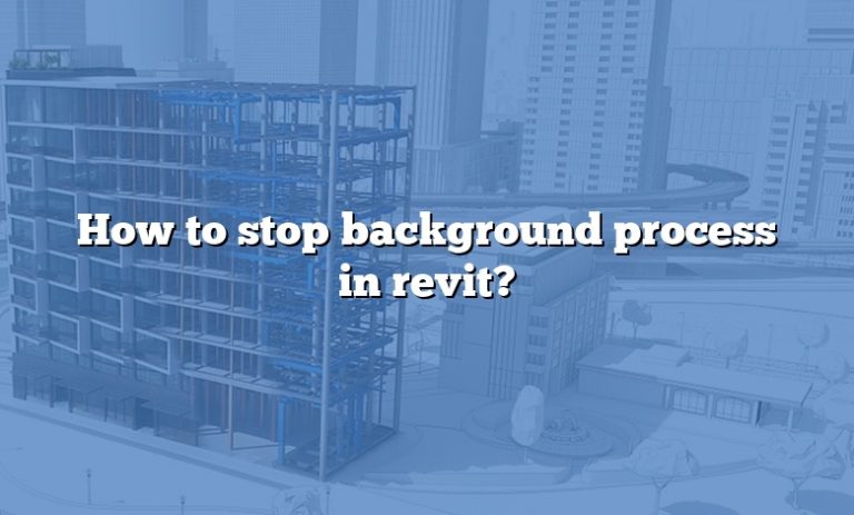 how-to-stop-background-process-in-revit