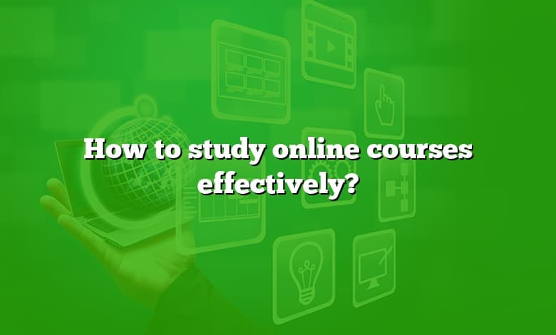 how-to-study-online-courses-effectively