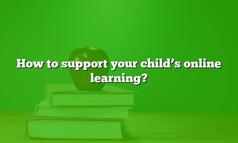 How to support your child’s online learning?