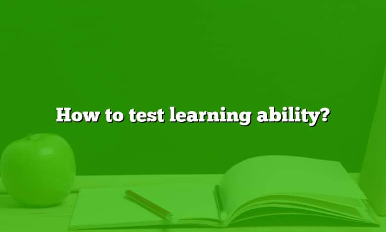 How to test learning ability?