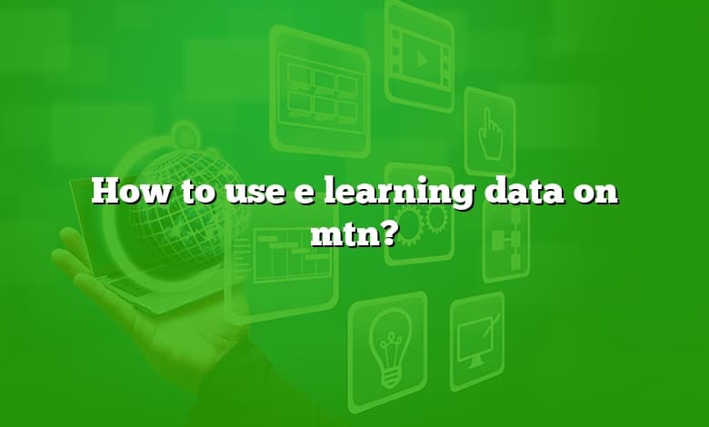 How to use e learning data on mtn?