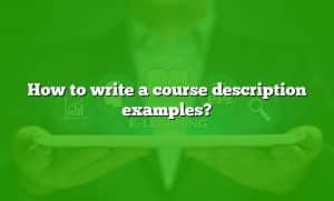 How To Write A Course Description Examples?