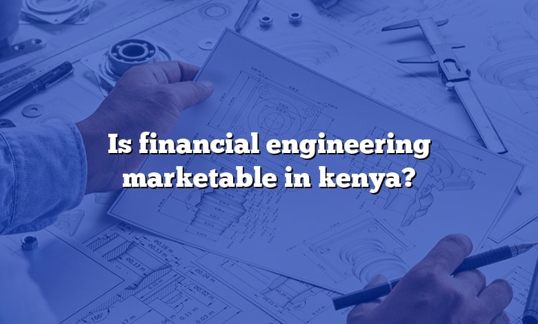 Is financial engineering marketable in kenya?