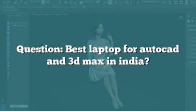 Question: Best laptop for autocad and 3d max in india?