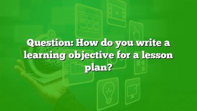 Question: How do you write a learning objective for a lesson plan?