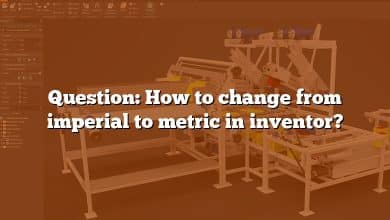 Question: How to change from imperial to metric in inventor?