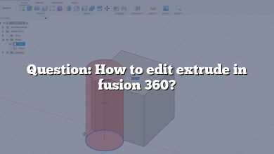 Question: How to edit extrude in fusion 360?