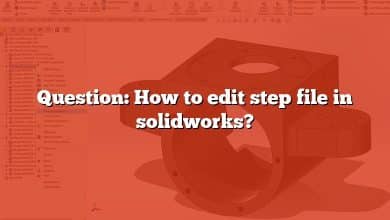 Question: How to edit step file in solidworks?