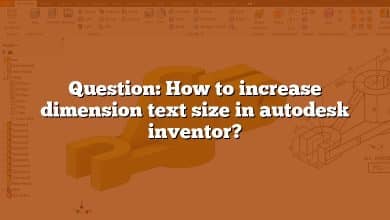 Question: How to increase dimension text size in autodesk inventor?