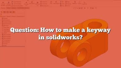 Question: How to make a keyway in solidworks?