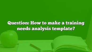 Question: How to make a training needs analysis template?