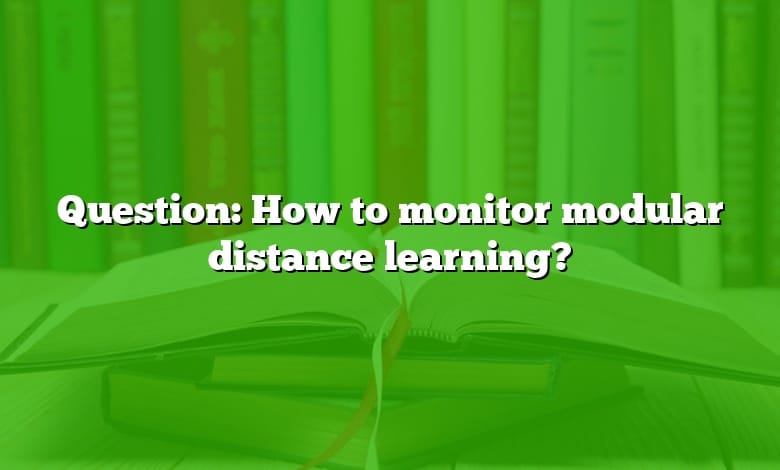 Question: How to monitor modular distance learning?