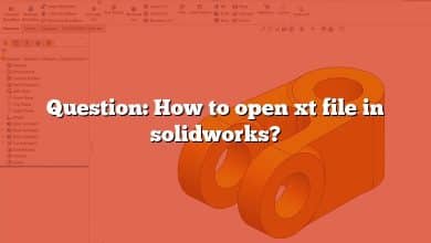 Question: How to open xt file in solidworks?