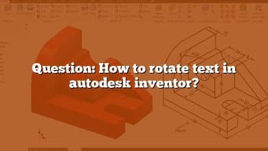 Question: How to rotate text in autodesk inventor?