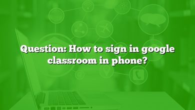 Question: How to sign in google classroom in phone?