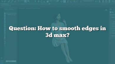 Question: How to smooth edges in 3d max?