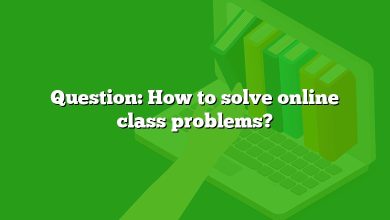 Question: How to solve online class problems?