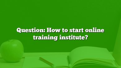 Question: How to start online training institute?