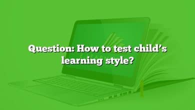 Question: How to test child’s learning style?