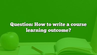 Question: How to write a course learning outcome?