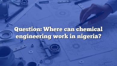 Question: Where can chemical engineering work in nigeria?